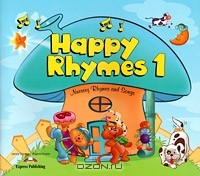 Книга Happy Rhymes 1: Nursery Rhymes and Songs на ReadRate.com книга Happy Rhymes 1: Nursery Rhymes and Songs