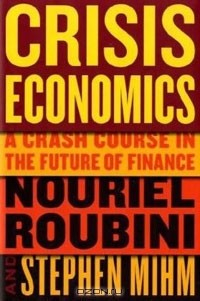 Книга Crisis Economics: A Crash Course in the Future of Finance на ReadRate.com книга Crisis Economics: A Crash Course in the Future of Finance