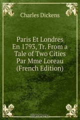 книга Paris Et Londres En 1793, Tr. From a Tale of Two Cities Par Mme Loreau (French Edition)