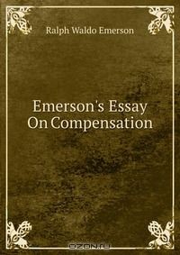 Книга Emerson's Essay On Compensation на ReadRate.com книга Emerson's Essay On Compensation