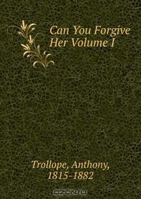 книга Can You Forgive Her Volume I
