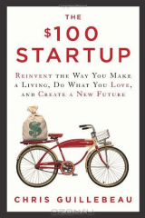книга The $100 Startup: Reinvent the Way You Make a Living, Do What You Love, and Create a New Future