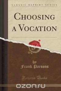 Книга Choosing a Vocation (Classic Reprint) на ReadRate.com книга Choosing a Vocation (Classic Reprint)