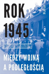 книга Rok 1945. Między wojną a podległością