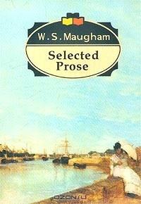 Книга W. S. Maugham. Selected Prose на ReadRate.com книга W. S. Maugham. Selected Prose