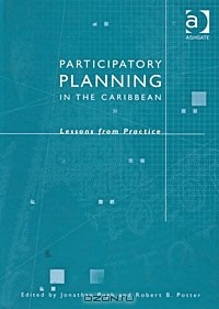 Книга Participatory Planning in the Caribbean: Lessons from Practice на ReadRate.com книга Participatory Planning in the Caribbean: Lessons from Practice
