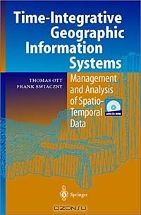 Книга Time-integrative Geographic Information Systems - Management and Analysis of Spatio-Temporal Data на ReadRate.com книга Time-integrative Geographic Information Systems - Management and Analysis of Spatio-Temporal Data