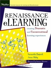 Книга Renaissance eLearning : Creating Dramatic and Unconventional Learning Experiences на ReadRate.com книга Renaissance eLearning : Creating Dramatic and Unconventional Learning Experiences