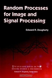 Книга Random Processes for Image Signal Processing на ReadRate.com книга Random Processes for Image Signal Processing