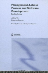 книга Management, Labour Process And Software Development: Reality Bites (Routledge Research in Employment Relations)