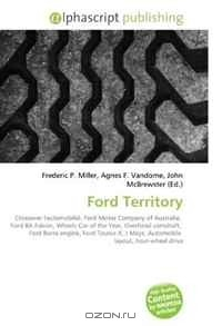 Книга Ford Territory: Crossover (automobile), Ford Motor Company of Australia, Ford BA Falcon, Wheels Car of the Year, Overhead camshaft, Ford Barra engine, ... J Mays, Automobile layout, Four-wheel drive на ReadRate.com книга Ford Territory: Crossover (automobile), Ford Motor Company of Australia, Ford BA Falcon, Wheels Car of the Year, Overhead camshaft, Ford Barra engine, ... J Mays, Automobile layout, Four-wheel drive