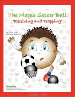 Книга The Magic Soccer Ball: "Receiving and Trapping" на ReadRate.com книга The Magic Soccer Ball: "Receiving and Trapping"