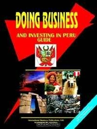 Книга DOING BUSINESS AND INVESTING IN PERU GUIDE (World Business, Investment and Government Library) (World Business, Investment and Government Library) на ReadRate.com книга DOING BUSINESS AND INVESTING IN PERU GUIDE (World Business, Investment and Government Library) (World Business, Investment and Government Library)