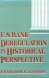 Книга U.S. Bank Deregulation in Historical Perspective на ReadRate.com книга U.S. Bank Deregulation in Historical Perspective