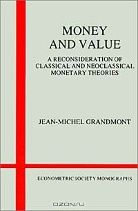 Книга Money and Value: A Reconsideration of Classical and Neoclassical Monetary Theories (Econometric Society Monographs in Pure Theory, No 5) на ReadRate.com книга Money and Value: A Reconsideration of Classical and Neoclassical Monetary Theories (Econometric Society Monographs in Pure Theory, No 5)