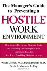 книга The Manager's Guide to Preventing a Hostile Work Environment : How to Avoid Legal Threats by Protecting Your Workplace from Harassment Based on Sex, Race, Age...