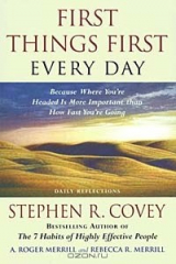 книга First Things First Every Day: Daily Reflections- Because Where You're Headed Is More Important Than How Fast You Get There
