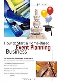 Книга How to Start a Home-Based Event Planning Business на ReadRate.com книга How to Start a Home-Based Event Planning Business