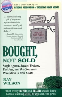 Книга Bought, Not Sold: Single Agency, Buyers' Brokers, Flat Fees and the Consumer Revolution in Real Estate на ReadRate.com книга Bought, Not Sold: Single Agency, Buyers' Brokers, Flat Fees and the Consumer Revolution in Real Estate