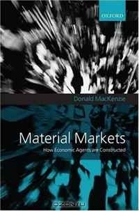 Книга Material Markets: How Economic Agents are Constructed (Clarendon Lectures in Management Studies) на ReadRate.com книга Material Markets: How Economic Agents are Constructed (Clarendon Lectures in Management Studies)