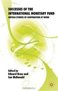 Книга Successes of the International Monetary Fund: Untold Stories of Cooperation at Work на ReadRate.com книга Successes of the International Monetary Fund: Untold Stories of Cooperation at Work