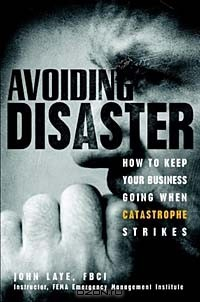 Книга Avoiding Disaster: How to Keep Your Business Going When Catastrophe Strikes на ReadRate.com книга Avoiding Disaster: How to Keep Your Business Going When Catastrophe Strikes