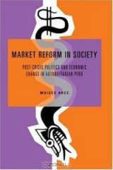книга Market Reform In Society: Post-crisis Politics And Economic Change In Authoritarian Peru