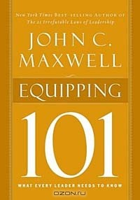 Книга Equipping 101: What Every Leader Needs to Know (Ay Insp - Maxwell) на ReadRate.com книга Equipping 101: What Every Leader Needs to Know (Ay Insp - Maxwell)