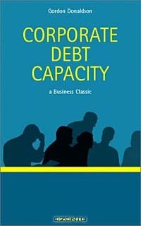 Книга Corporate Debt Capacity: A Study of Corporate Debt Policy and the Determination of Corporate Debt Capacity (Business Classics (Beard Books)) на ReadRate.com книга Corporate Debt Capacity: A Study of Corporate Debt Policy and the Determination of Corporate Debt Capacity (Business Classics (Beard Books))