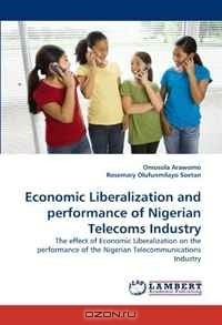Книга Economic Liberalization and performance of Nigerian Telecoms Industry: The effect of Economic Liberalization on the performance of the Nigerian Telecommunications Industry на ReadRate.com книга Economic Liberalization and performance of Nigerian Telecoms Industry: The effect of Economic Liberalization on the performance of the Nigerian Telecommunications Industry
