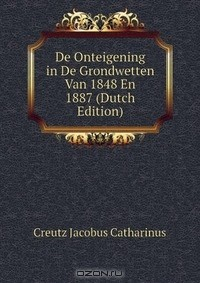 Книга De Onteigening in De Grondwetten Van 1848 En 1887 (Dutch Edition) на ReadRate.com книга De Onteigening in De Grondwetten Van 1848 En 1887 (Dutch Edition)