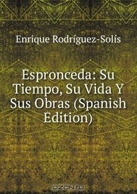 Книга Espronceda: Su Tiempo, Su Vida Y Sus Obras (Spanish Edition) на ReadRate.com книга Espronceda: Su Tiempo, Su Vida Y Sus Obras (Spanish Edition)