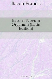 Книга Bacon's Novum Organum (Latin Edition) на ReadRate.com книга Bacon's Novum Organum (Latin Edition)
