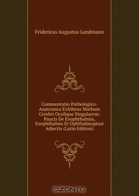 Книга Commentatio Pathologico-Anatomica Exhibens Morbum Cerebri Oculique Singularem: Paucis De Exophthalmia, Exophthalmo Et Ophthalmoptosi Adjectis (Latin Edition) на ReadRate.com книга Commentatio Pathologico-Anatomica Exhibens Morbum Cerebri Oculique Singularem: Paucis De Exophthalmia, Exophthalmo Et Ophthalmoptosi Adjectis (Latin Edition)