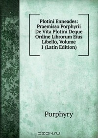 Книга Plotini Enneades: Praemisso Porphyrii De Vita Plotini Deque Ordine Librorum Eius Libello, Volume 1 (Latin Edition) на ReadRate.com книга Plotini Enneades: Praemisso Porphyrii De Vita Plotini Deque Ordine Librorum Eius Libello, Volume 1 (Latin Edition)