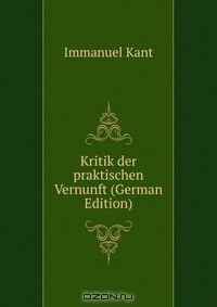 Книга Kritik der praktischen Vernunft (German Edition) на ReadRate.com книга Kritik der praktischen Vernunft (German Edition)
