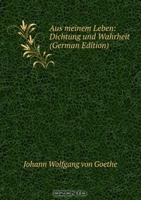 Книга Aus meinem Leben: Dichtung und Wahrheit (German Edition) на ReadRate.com книга Aus meinem Leben: Dichtung und Wahrheit (German Edition)