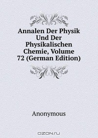 Книга Annalen Der Physik Und Der Physikalischen Chemie, Volume 72 (German Edition) на ReadRate.com книга Annalen Der Physik Und Der Physikalischen Chemie, Volume 72 (German Edition)