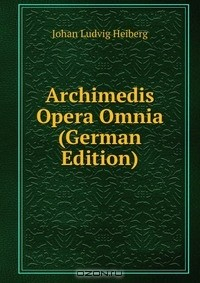 Книга Archimedis Opera Omnia (German Edition) на ReadRate.com книга Archimedis Opera Omnia (German Edition)