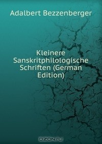 Книга Kleinere Sanskritphilologische Schriften (German Edition) на ReadRate.com книга Kleinere Sanskritphilologische Schriften (German Edition)