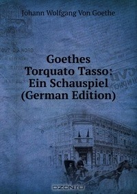 Книга Goethes Torquato Tasso: Ein Schauspiel (German Edition) на ReadRate.com книга Goethes Torquato Tasso: Ein Schauspiel (German Edition)