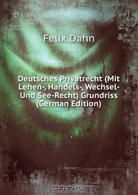Книга Deutsches Privatrecht (Mit Lehen-, Handels-, Wechsel- Und See-Recht) Grundriss (German Edition) на ReadRate.com книга Deutsches Privatrecht (Mit Lehen-, Handels-, Wechsel- Und See-Recht) Grundriss (German Edition)