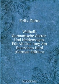 Книга Walhall: Germanische Gotter- Und Heldensagen. Fur Alt Und Jung Am Deutschen Herd (German Edition) на ReadRate.com книга Walhall: Germanische Gotter- Und Heldensagen. Fur Alt Und Jung Am Deutschen Herd (German Edition)