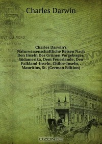 Книга Charles Darwin's Naturwissenschaftliche Reisen Nach Den Inseln Des Grunen Vorgebirges, Sudamerika, Dem Feuerlande, Den Falkland-Inseln, Chiloe-Inseln, . Mauritius, St. (German Edition) на ReadRate.com книга Charles Darwin's Naturwissenschaftliche Reisen Nach Den Inseln Des Grunen Vorgebirges, Sudamerika, Dem Feuerlande, Den Falkland-Inseln, Chiloe-Inseln, . Mauritius, St. (German Edition)