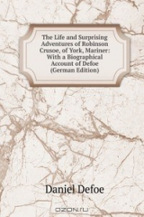 Книга The Life and Surprising Adventures of Robinson Crusoe, of York, Mariner: With a Biographical Account of Defoe (German Edition) на ReadRate.com книга The Life and Surprising Adventures of Robinson Crusoe, of York, Mariner: With a Biographical Account of Defoe (German Edition)