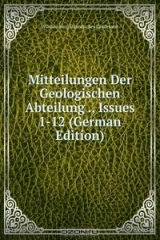 книга Mitteilungen Der Geologischen Abteilung ., Issues 1-12 (German Edition)