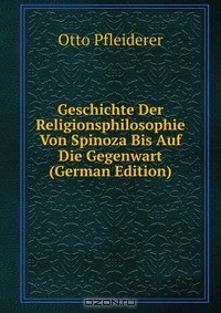 Книга Geschichte Der Religionsphilosophie Von Spinoza Bis Auf Die Gegenwart (German Edition) на ReadRate.com книга Geschichte Der Religionsphilosophie Von Spinoza Bis Auf Die Gegenwart (German Edition)