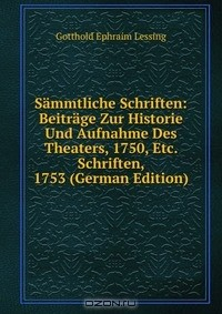 Книга Sammtliche Schriften: Beitrage Zur Historie Und Aufnahme Des Theaters, 1750, Etc. Schriften, 1753 (German Edition) на ReadRate.com книга Sammtliche Schriften: Beitrage Zur Historie Und Aufnahme Des Theaters, 1750, Etc. Schriften, 1753 (German Edition)