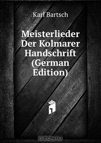 Книга Meisterlieder Der Kolmarer Handschrift (German Edition) на ReadRate.com книга Meisterlieder Der Kolmarer Handschrift (German Edition)