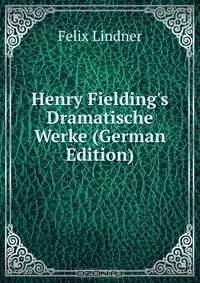 Книга Henry Fielding's Dramatische Werke (German Edition) на ReadRate.com книга Henry Fielding's Dramatische Werke (German Edition)
